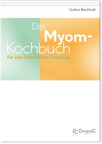 Das Myom-Kochbuch. Für eine hormonfreie Ernährung