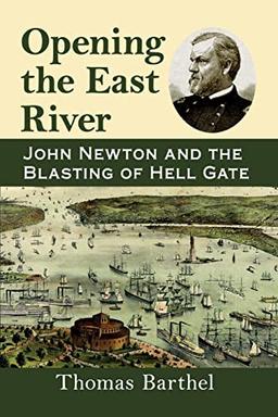 Opening the East River: John Newton and the Blasting of Hell Gate