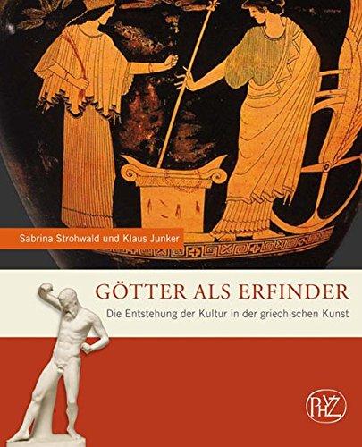 Götter als Erfinder. Die Entstehung der Kultur in der griechischen Kunst. (Zaberns Bildbände der Archäologie) (Zaberns Bildbände zur Archäologie)