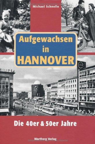 Aufgewachsen in Hannover. Die 40er & 50er Jahre