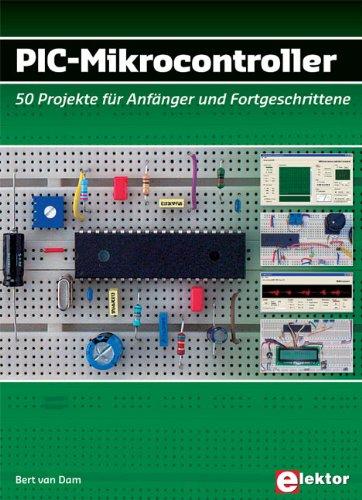 PIC-Mikrocontroller: 50 Projekte für Anfänger und Fortgeschrittene