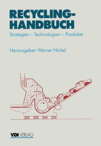 Recycling-Handbuch: Strategien - Technologien - Produkte (VDI-Buch)