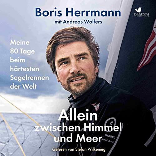 Allein zwischen Himmel und Meer: Meine 80 Tage beim härtesten Segelrennen der Welt - Boris Hermann erstmals ausführlich über seine Teilnahme an der ... MP3 Audio CDs, ungekürzte Hörbuchfassung)