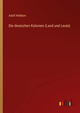 Die deutschen Kolonien (Land und Leute)