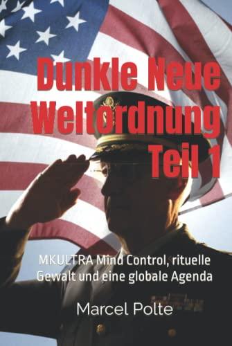 Dunkle Neue Weltordnung Teil 1: MKULTRA Mind Control, rituelle Gewalt und eine globale Agenda