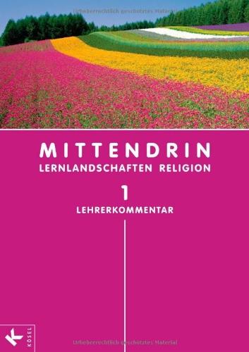 MITTENDRIN 1 - LK (5./6. Jg.): Lehrerkommentar zum Unterrichtswerk für katholischen RU an Gymnasien in BW