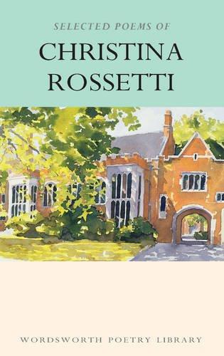 Selected Poems of Christina Rossetti (Wordsworth Collection)