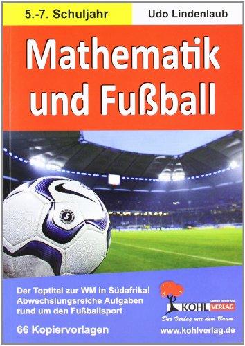 Mathematik und Fußball (5.-7. Schuljahr): Abwechslungsreiche Matheaufgaben rund um den Fußballsport im 5.-7. Schuljahr