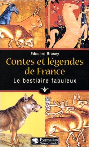 Le bestiaire fabuleux : contes et légendes de France