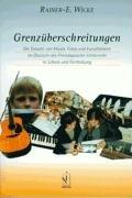 Grenzüberschreitungen. Der Einsatz von Musik, Fotos und Kunstbildern im Deutsch-als-Fremdsprache-Unterricht in Schule und Fortbildung