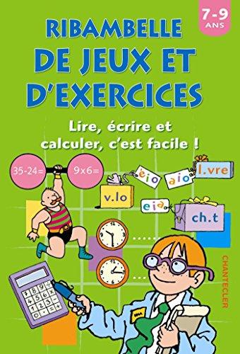 Ribambelle de jeux et d'exercices, 7-9 ans : lire, écrire et calculer, c'est facile !