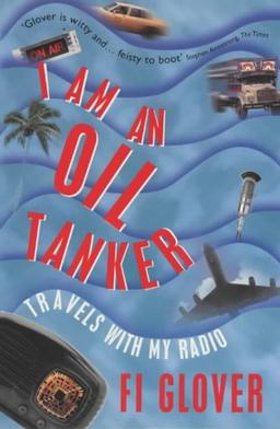 I'M AN OIL TANKER: Travels with My Radio