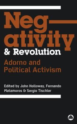 Negativity and Revolution: Adorno and Political Activism