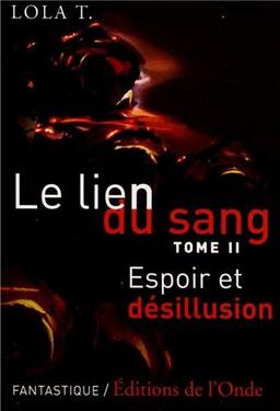 Le lien du sang. Vol. 2. Espoir et désillusion