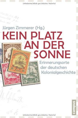 Kein Platz an der Sonne: Erinnerungsorte der deutschen Kolonialgeschichte