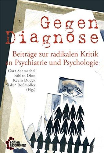 Gegendiagnose: Beiträge zur radikalen Kritik an Psychologie und Psychiatrie (get well soon)