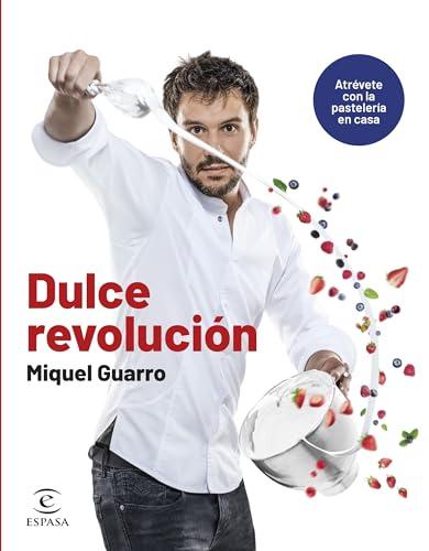 Dulce revolución. Atrévete con la pastelería en casa (GASTRONOMIA)