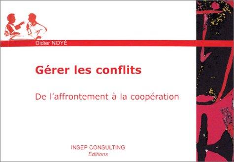 Gérer les conflits : de l'affrontement à la coopération