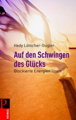 Auf den Schwingen des Glücks: Blockierte Engergien lösen