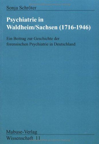 Psychiatrie in Waldheim / Sachsen (1716 - 1946)