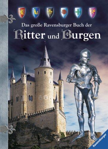 Das große Ravensburger Buch der Ritter und Burgen