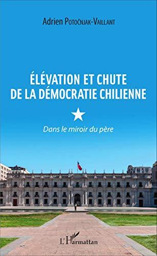 Elévation et chute de la démocratie chilienne : dans le miroir du père