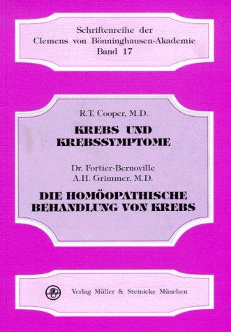 Krebs und Krebssymptome. Die homöopathische Behandlung von Krebs: Hauptsächliche Behandlung von Arborivitalarzneien. Mit erläuternden Fallbeispielen