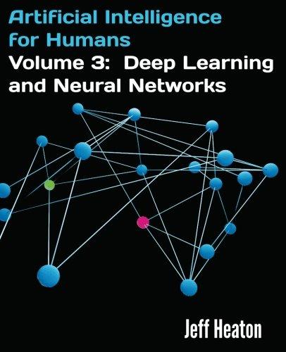 Artificial Intelligence for Humans, Volume 3: Deep Learning and Neural Networks