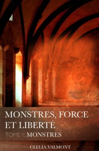 Monstres (Monstres, Force et Liberté, Band 1)