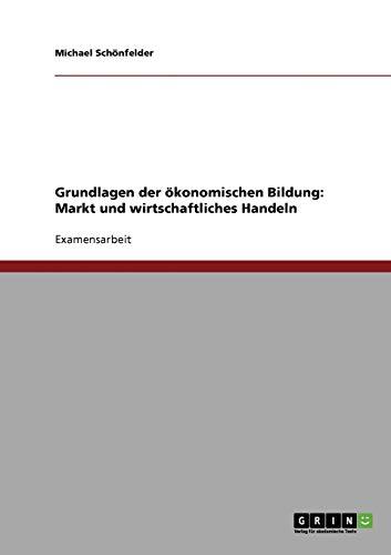 Grundlagen der ökonomischen Bildung: Markt und wirtschaftliches Handeln