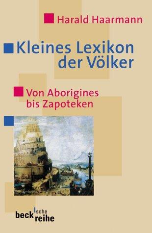 Kleines Lexikon der Völker: Von Aborigines bis Zapoteken