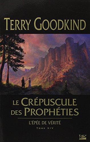 L'épée de vérité. Vol. 14. Le crépuscule des prophéties