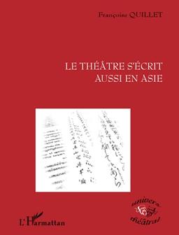 Le théâtre s'écrit aussi en Asie : Inde, Chine, Japon : kathakali, chuanqi, nô