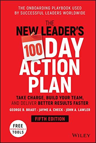 The New Leader's 100-Day Action Plan: Take Charge, Build Your Team, and Deliver Better Results Faster