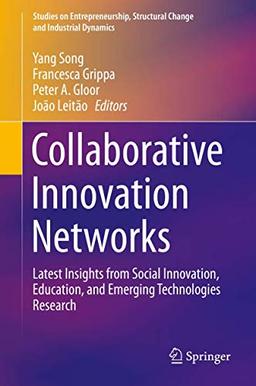 Collaborative Innovation Networks: Latest Insights from Social Innovation, Education, and Emerging Technologies Research (Studies on Entrepreneurship, Structural Change and Industrial Dynamics)