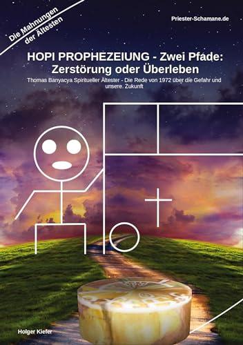 HOPI PROPHEZEIUNG - Zwei Pfade: Zerstörung oder Überleben - Thomas Banyacya Spiritueller Ältester: Die Rede von 1972 über die Gefahr und Zukunft jetzt aktuell (Hopi Prophezeiungen)