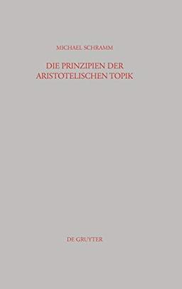 Die Prinzipien der Aristotelischen Topik (Beiträge zur Altertumskunde, 192, Band 192)