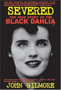 Severed: The True Story of the Black Dahlia