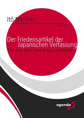 Der Friedensartikel der Japanischen Verfassung: Für eine Welt ohne Krieg und Militär