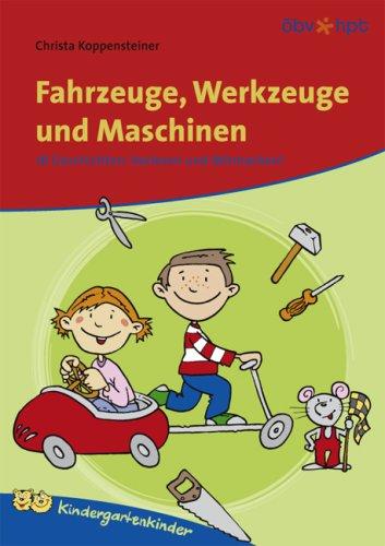 Fahrzeuge, Werkzeuge und Maschinen. 18 Geschichten: Vorlesen und Mitmachen!