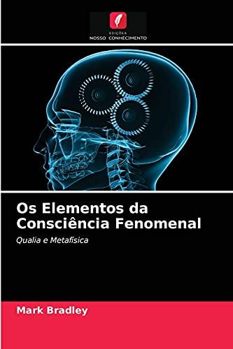 Os Elementos da Consciência Fenomenal: Qualia e Metafísica