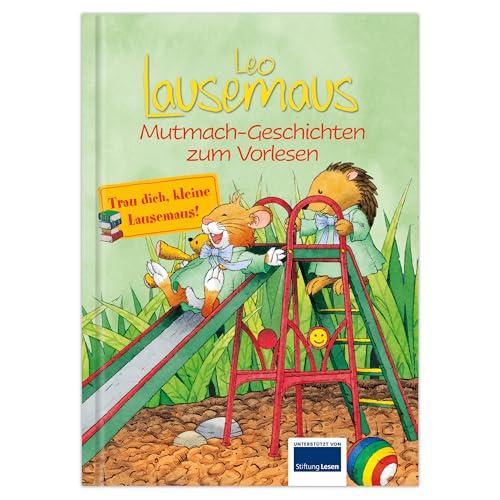 Leo Lausemaus - Mutmach-Geschichten: Kinderbuch ab 3 Jahre zum Vorlesen mit 9 kurzen Gute Nacht Geschichten, die das Selbstvertrauen von Kindern stärkt