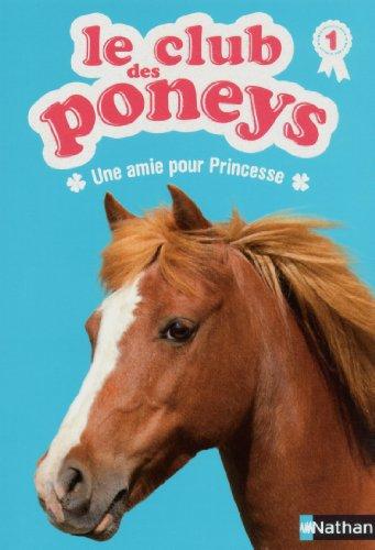 Le club des poneys. Vol. 1. Une amie pour Princesse