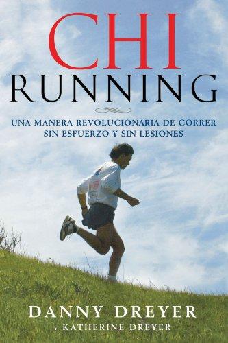 ChiRunning: Una manera revolucionaria de correr sin esfuerzo y sin lesiones