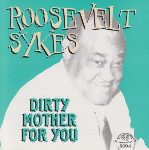 Roosevelt Sykes - Dirty Mother For You