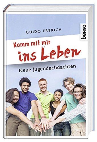 Komm mit mir ins Leben: Neue Jugendandachten