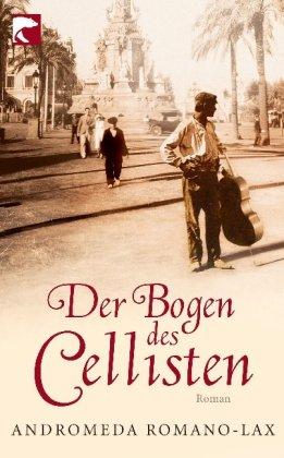 Der Bogen des Cellisten: Roman