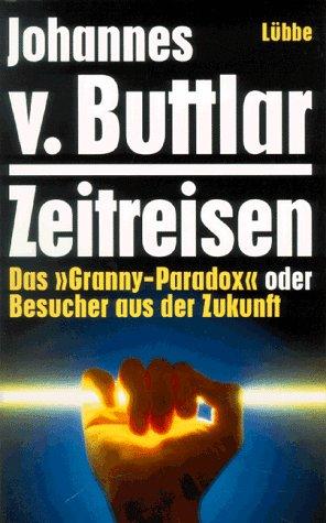 Zeitreisen. Das ' Granny- Paradox' oder Besucher aus der Zukunft