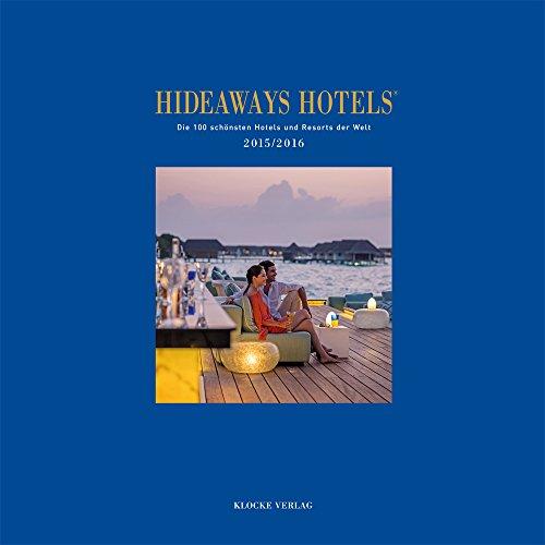 Hideaways Hotels 2015 / 2016 - Die schönsten Hotels und Resorts der Welt