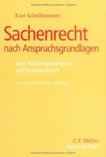 Sachenrecht nach Anspruchsgrundlagen: samt Wohnungseigentums- und Grundbuchrecht